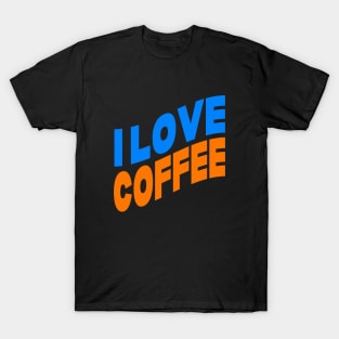 I love coffee T-Shirt